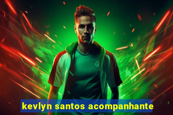 kevlyn santos acompanhante